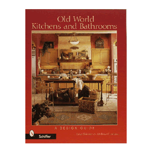 Old World Kitchens and Bathrooms: A Design Guide by Tina Skinner