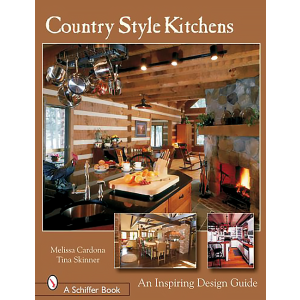 Country Style Kitchens: An Inspiring Design Guide (Schiffer Design Books) by Tina Skinner
