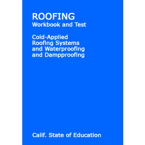 Roofing: Cold-Applied Roofing Systems and Waterproofing and Dampproofing, Workbook and Testbook