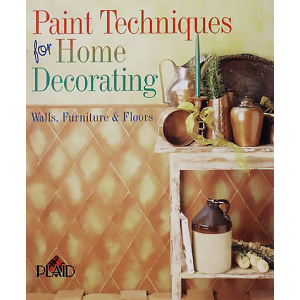Paint Techniques For Home Decorating: Walls, Furniture & Floors by PLAID