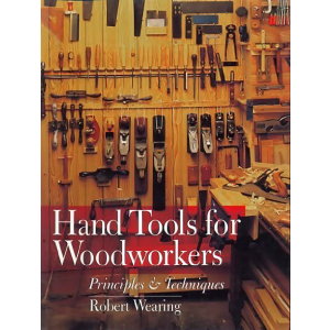 Hand Tools for Woodworkers: Principles and Techniques