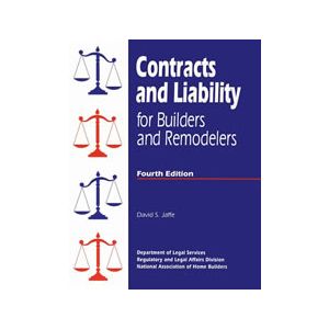 Contracts and Liability for Builders and Remodelers/With Disk by David S. Jaffe