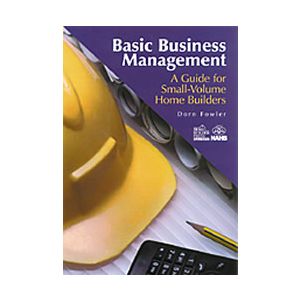 Basic Business Management: A Guide for Small Volume Home Builders