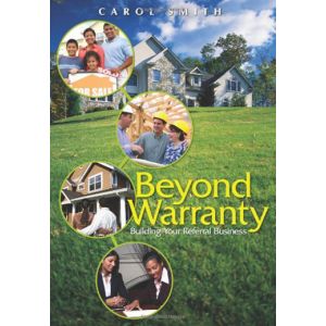 Beyond Warranty: Building Your Referral Business by Carol Smith