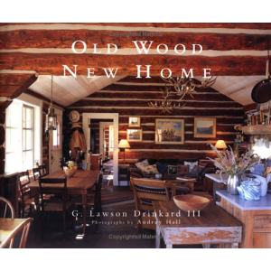 Old Wood New Home by Lawson Drinkard and Audrey Hall