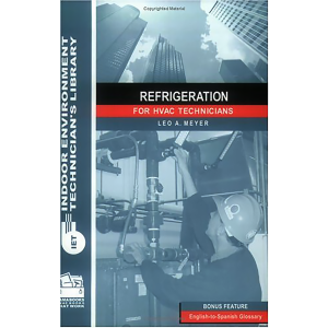 Refrigeration for HVAC Technicians, Indoor Environment Technician's Library by Leo A. Meyer and Caro
