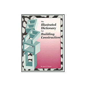 Illustrated Dictionary for Building Construction. by John E Traister