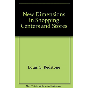 New Dimensions in Shopping Centers and Stores by Louis G. Redstone