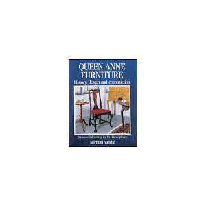 Queen Anne Furniture: History, Design and Construction by Norman L. Vandal