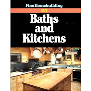 Fine Homebuilding on Baths and Kitchens