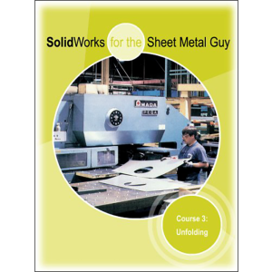 SolidWorks For The Sheet Metal Guy - Course 3: Unfolding by Joe Bucalo and Neil Bucalo