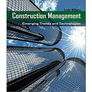 Construction Management: Emerging Trends & Technologies by Trefor Williams