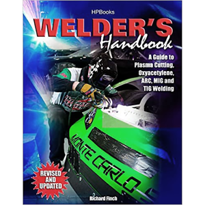 Welder's Handbook, Revised HP1513: A Guide to Plasma Cutting, Oxyacetylene, ARC, MIG and TIG Welding (1 COPY LEFT)