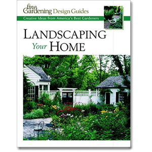 Landscaping Your Home by Fine Gardening