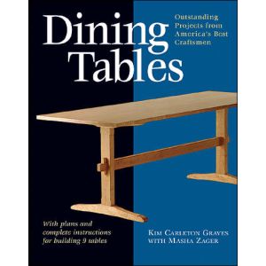 Dining Tables: Outstanding Projects from America's Best Craftsmen by Kim Carleton Graves and Masha Z