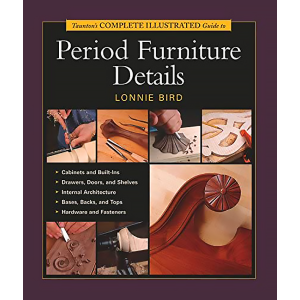 Taunton's Complete Illustrated Guide to Period Furniture Details