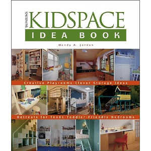 Taunton's Kidspace Idea Book: Creative Playrooms-Clever Storage Ideas (Taunton Home Idea Books) by W