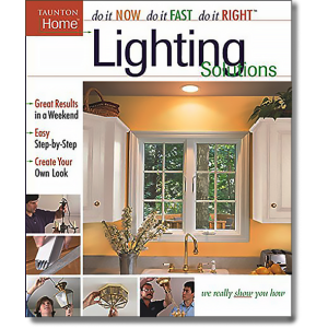 Lighting Solutions (Do It Now Do It Fast Do It Right) by Taunton Press