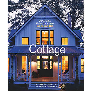 Cottage: America's Favorite Home Inside and Out by M. Caren Connolly and Louis Wasserman