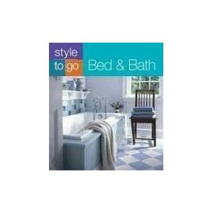 Bed & Bath (Style to Go) by Josh Garskof