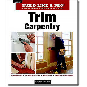 Trim Carpentry Build Like A Pro (7 COPIES LEFT)