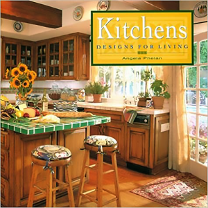 Kitchens: Designs for Living by Angela Phelan