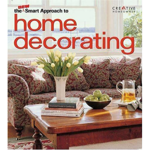 New Smart Approach to Home Decorating by Editors of Creative Homeowner