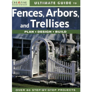 Ultimate Guide to Fences, Arbors & Trellises
