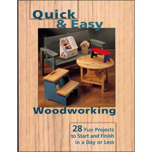 Quick & Easy Woodworking: 28 Fun Projects to Start and Finish in a Day or Less by Shady Oak Press (P