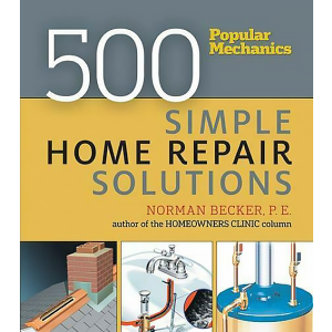 Popular Mechanics 500 Simple Home Repair Solutions by Norman Becker