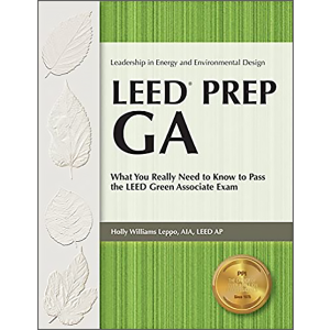 LEED Prep GA: What You Really Need to Know to Pass the LEED Green Associate Exam by Holly Williams L