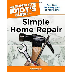 The Complete Idiot's Guide to Simple Home Repair by Judy Ostrow