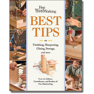 Fine Woodworking's Best Tips on Finishing, Sharpening, Gluing, Storage, and More