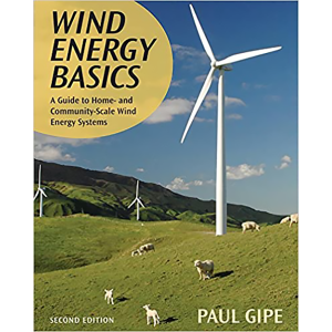 Wind Energy Basics, Second Edition: A Guide to Home- and Community-Scale Wind-Energy Systems by Paul