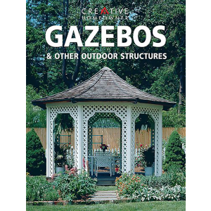 Gazebos & Other Outdoor Structures by Editors of Creative Homeowner