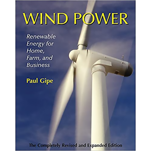 Wind Power, Revised Edition: Renewable Energy for Home, Farm, and Business by Paul Gipe