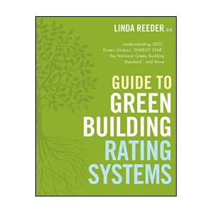 Guide to Green Building Rating Systems (Wiley Series in Sustainable Design) by Linda Reeder