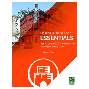Existing Building Code Essentials: Based on the International Existing Building Code