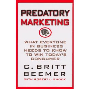 Predatory Marketing: What Everyone in Business Needs to Know to Win Today's American Consumer Hardcover – January 1, 1997