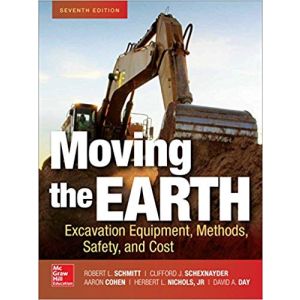 Moving the Earth: Excavation Equipment, Methods, Safety, and Cost, Seventh Edition