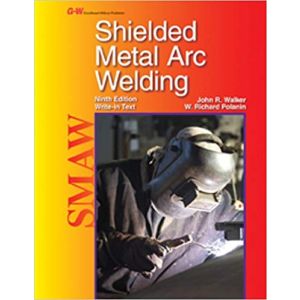 Shielded Metal Arc Welding Ninth Edition, Textbook Edition