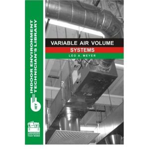 Variable Air Volume Systems (Indoor Environment Technician's Library) by Leo A. Meyer