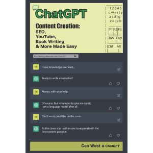 ChatGPT Content Creation: SEO, YouTube, Book Writing & More Made Easy (Paperback) 
