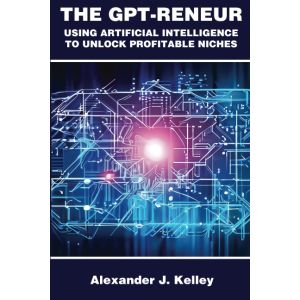 The GPT-Reneur: Using Artificial Intelligence to Unlock Profitable Niches (Paperback)