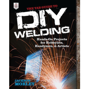 The TAB Guide to DIY Welding