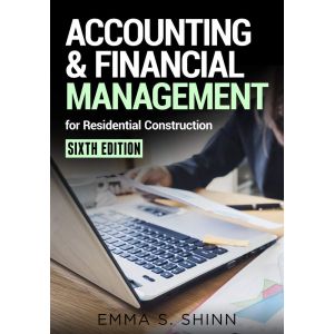 Accounting & Financial Management for Residential Construction, Sixth Edition