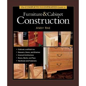 The Complete Illustrated Guide to Furniture & Cabinet Construction OUT OF STOCK