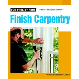 Finish Carpentry (For Pros By Pros)