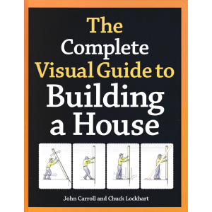 The Complete Visual Guide to Building a House