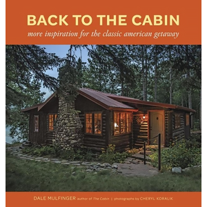 Back to the Cabin: More Inspiration for the Classic American Getaway Hardcover
